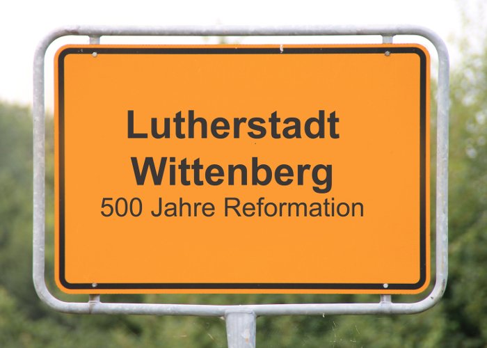 Geschichte der Reformation Ortsschild Wittenberg
