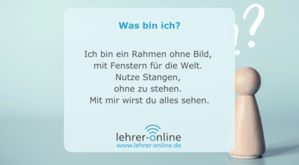 Ich bin ein Rahmen ohne Bild, mit Fenstern für die Welt. Nutze Stangen, ohne zu stehen. Mit mir wirst du alles sehen.