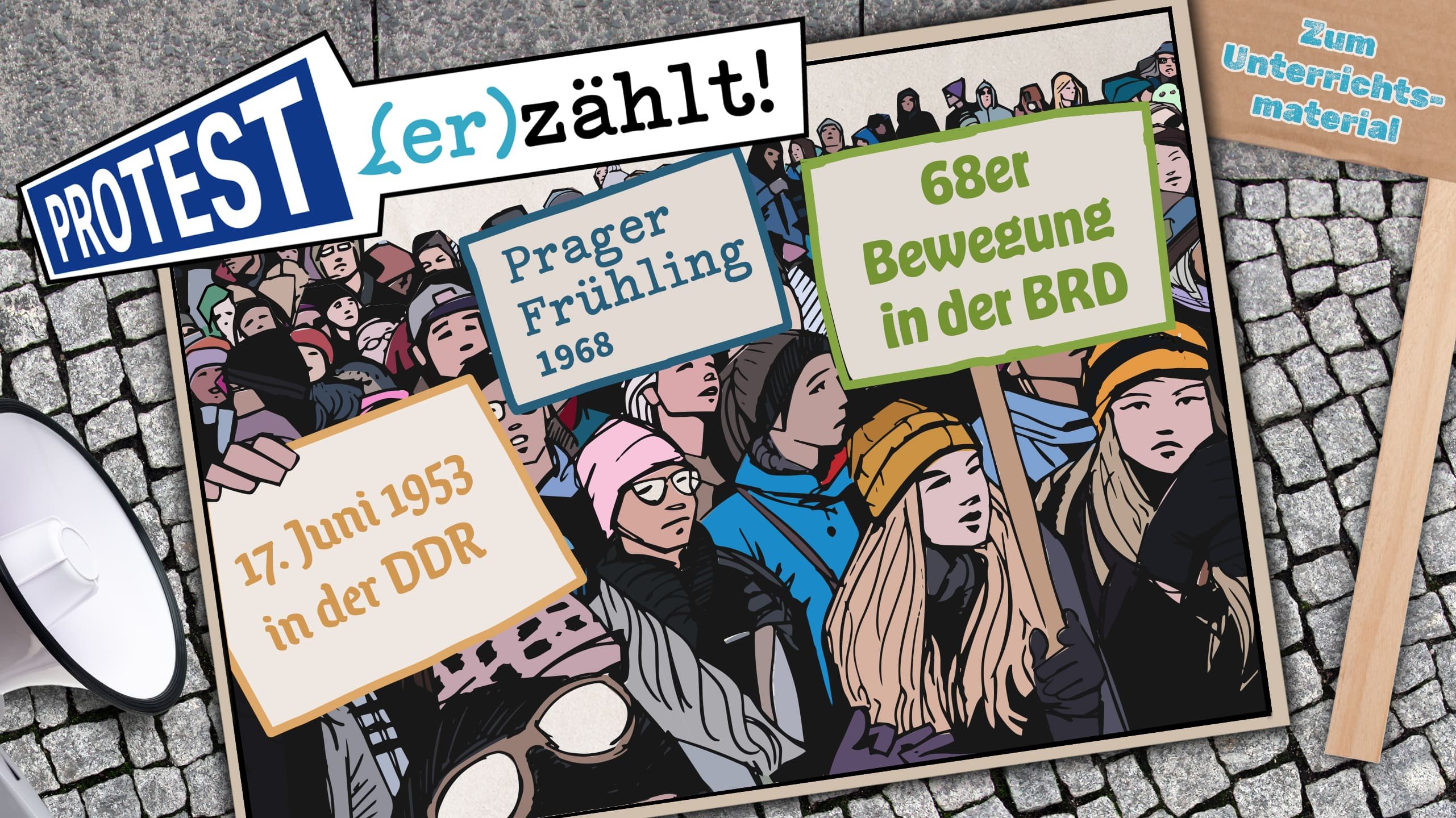 Proteste und Protestbewegungen im geteilten Deutschland und der Tschechoslowakei – Unterrichtsmaterial zur multimedialen Webseite Protest miot Protestschilder auf denen "!7.Juni 1953 in der DDR", "Prager Frühling 1968" und "68er Bewegung in der BRD" steht