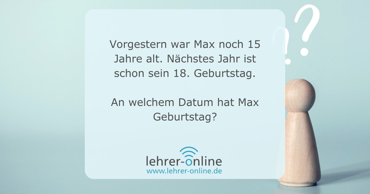 Geburtstags-Logical für Ihren Unterricht An welchem Datum hat Max Geburtstag?