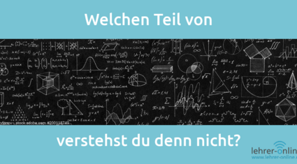 komplizierte Mathematik-Aufgaben auf Tafel; "Welchen Teil davon verstehst du denn nicht?"