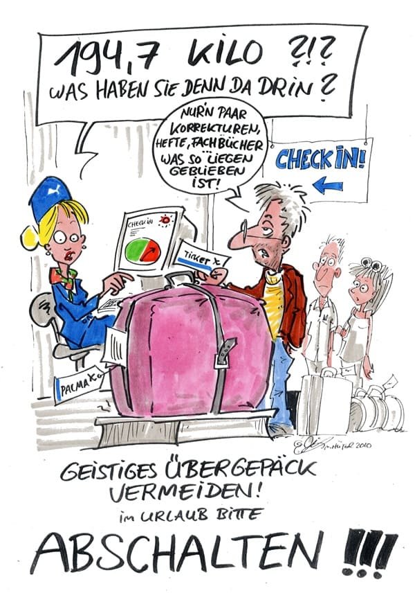 Cartoon Michael Hüter: Abschalten in den Ferien Cartoon zeigt Lehrer mit geistigem Übergepäck am Check-In Schalter