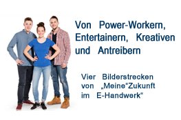 Von Power-Workern, Entertainern, Kreativen und Antreibern Werbeplakat "Meine" Zukunft im E-Handwerk