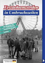 E-Magazin: Erwachsenwerden in Umbruchszeiten E-Magazin: Erwachsenwerden in Umbruchszeiten