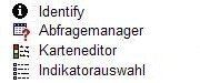 icons_alle.jpg Toolsymbole von oben nach unten: Identify, Abfragemanager, Karteneditor und Indikatorauswahl