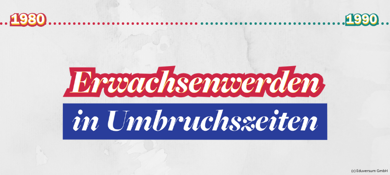 Erwachsenwerden im Umbruchzeiten