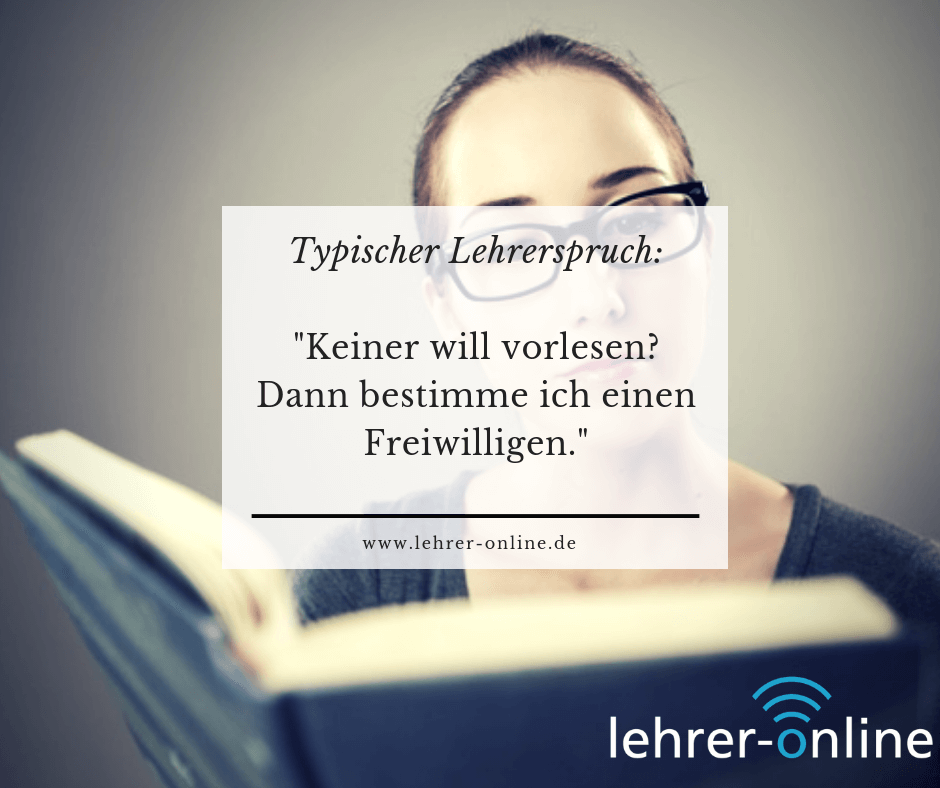 Lehrerspruch: "Keiner will vorlesen? Dann bestimme ich einen Freiwilligen."