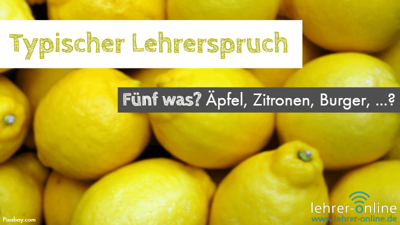 Typischer Lehrerspruch: "Fünf was? Äpfel, Zitronen, Burger, ...?" Viele Zitronen; Typischer Lehrerspruch: Fünf was? Äpfel, Zitronen, Burger, ...?