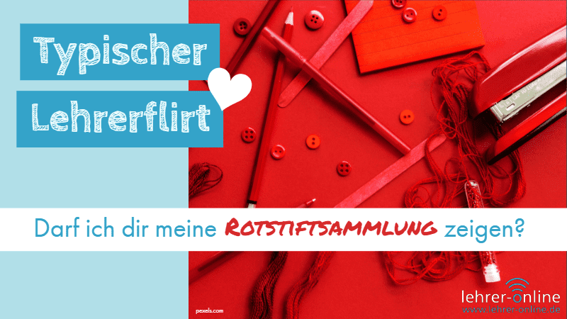 Rote Büromaterialien und Rotstifte auf rotem Untergrund; Typischer Lehrerflirt: Darf ich dir meine Rotstiftsammlung zeigen?