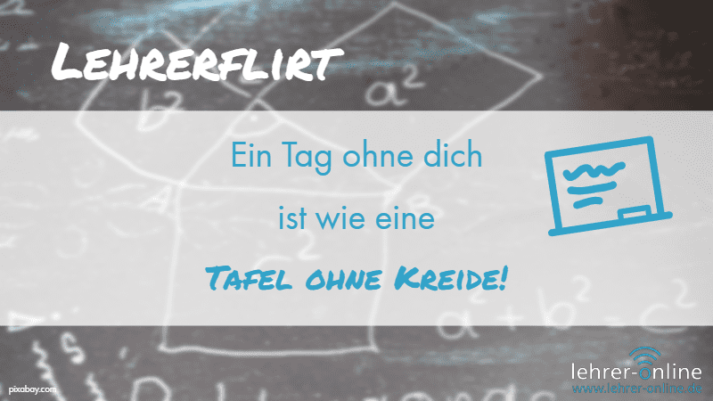 Tafel mit Formeln aus dem Matheunterricht; Lehrerflirt: "Ein Tag ohne dich ist wie eine Tafel ohne Kreide!"