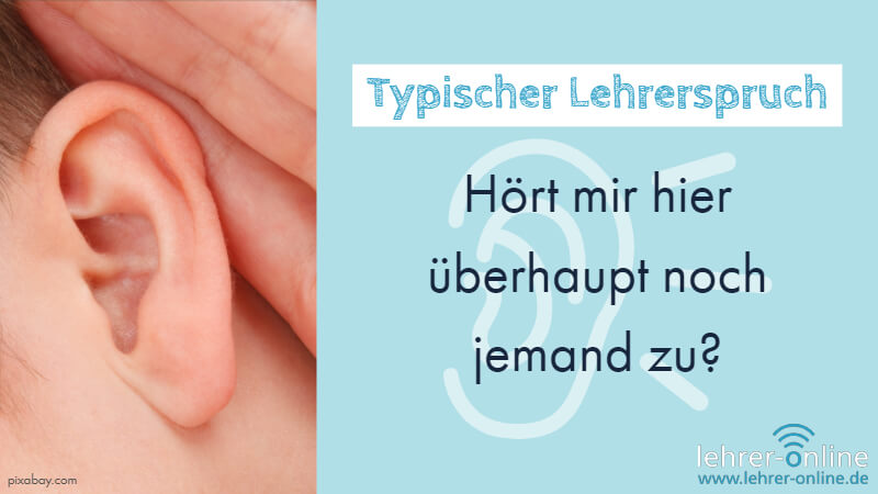 Typisch Lehrer: "Hört mir hier überhaupt noch jemand zu?" Hand an Ohr gehalten; Typischer Lehrerspruch: Hört mir hier überhaupt noch jemand zu?