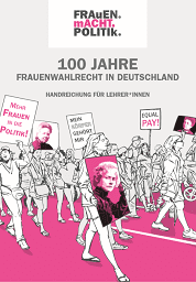 Das Lehrerheft zum Thema 100 Jahre Frauenwahlrecht bietet methodisch-didaktische Erläuterungen.