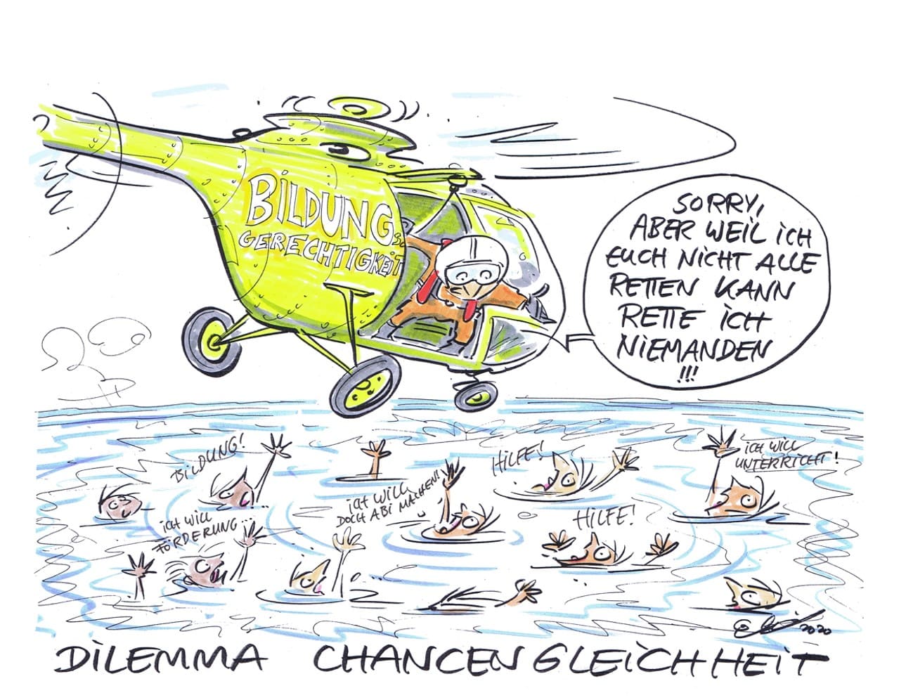 Das Dilemma Chancengleichheit: Ein gelber Hubschrauber mit der Aufschrift „Bildungsgerechtigkeit“ fliegt nah über dem Wasser, in dem mehrere Personen zu ertrinken drohen. Sie rufen nach Bildung, Unterricht, Förderung und Hilfe. Ein Mann, der sich aus dem Rettungshubschrauber zu ihnen beugt, entschuldigt sich und erklärt: „Weil ich euch nicht alle retten kann, rette ich niemanden!“