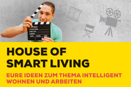 Videowettbewerb "Home of Smart Living" Reminder: Videowettbewerb "Home of Smart Living"