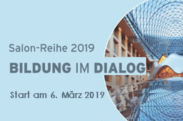 Bildung im Dialog Neue Gesprächsreihe 2019: Bildung im Dialog