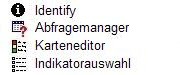 Toolsymbole von oben nach unten: Identify, Abfragemanager, Karteneditor und Indikatorauswahl