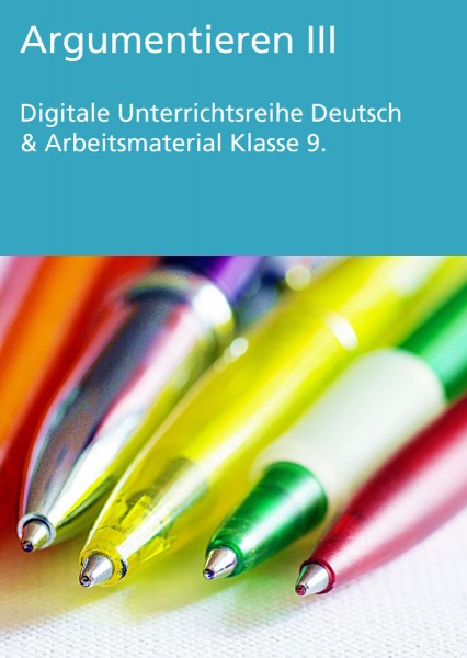 Unterrichtsreihe Deutsch: Argumentieren III Klasse 9