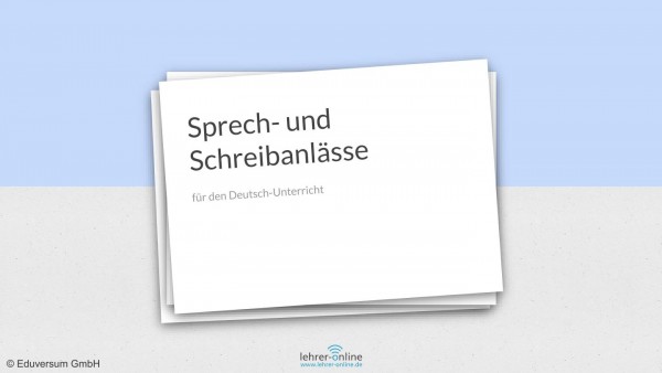 Präsentation mit 62 Folien: Sprech- und Schreibanlässe Deutsch-Unterricht
