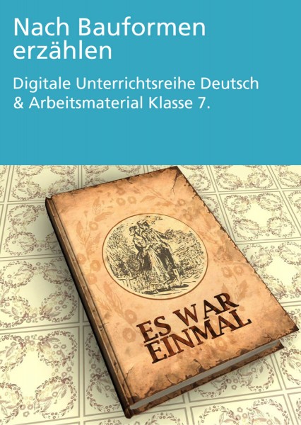 Unterrichtsreihe Deutsch: Nach Bauformen erzählen Klasse 7