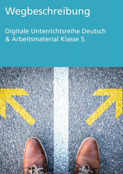 Unterrichtsreihe Deutsch: Wegbeschreibung Klasse 5