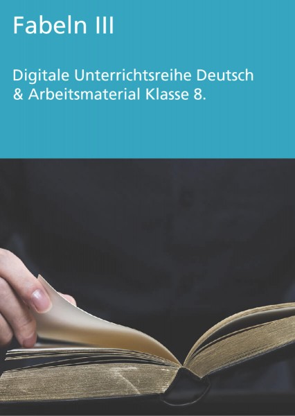 Unterrichtsreihe Deutsch: Fabeln III Klasse 8