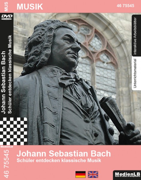 Johann Sebastian Bach - Schüler entdecken klassische Musik: DVD mit Unterrichts- und Begleitmaterial
