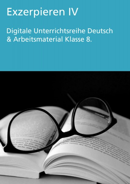 Unterrichtsreihe Deutsch: Exzerpieren IV Klasse 8