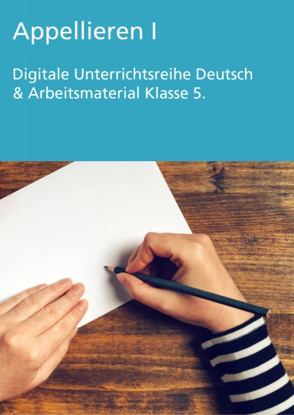 Unterrichtsreihe Deutsch: Appellieren I Klasse 5