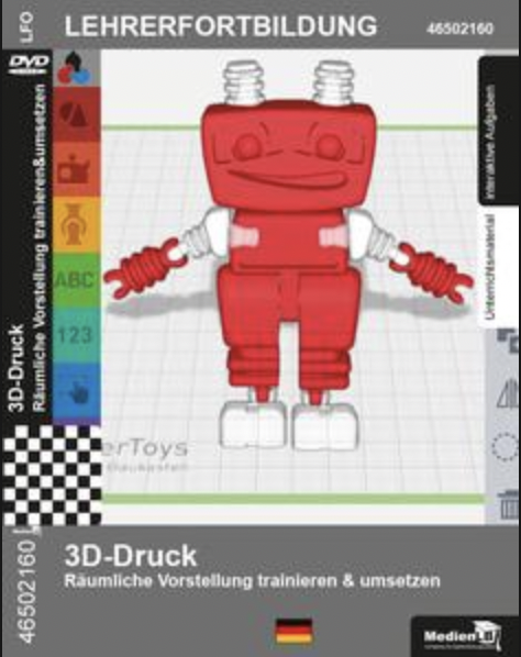 3D-Druck - Räumliche Vorstellung trainieren und umsetzen: DVD mit Unterrichtsmaterial, interaktiven