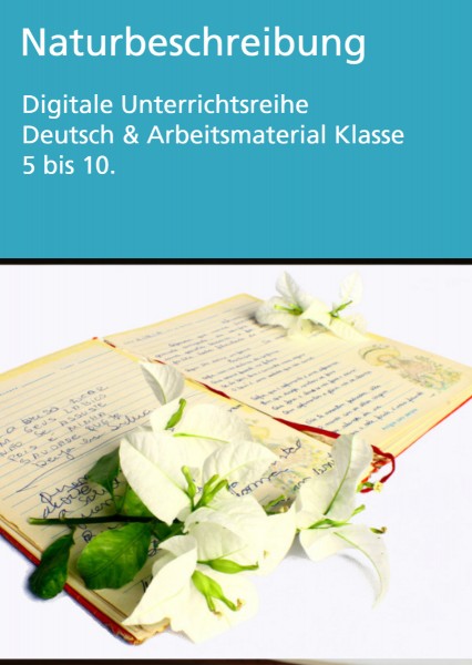 Naturbeschreibung: Digitale Unterrichtsreihe Deutsch & Arbeitsmaterial 5 - 10