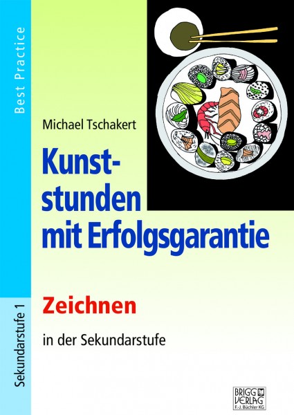 Kunststunden mit Erfolgsgarantie - Zeichnen in der Sekundarstufe