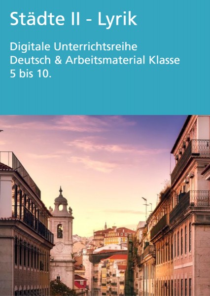 Städte II - Lyrik: Digitale Unterrichtsreihe Deutsch & Arbeitsmaterial 5 - 10
