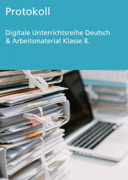 Unterrichtsreihe Deutsch: Protokoll Klasse 8