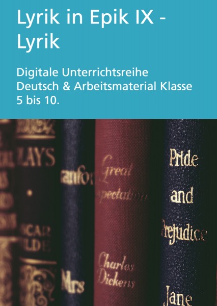 Lyrik in Epik IX: Digitale Unterrichtsreihe Deutsch & Arbeitsmaterial 5 - 10