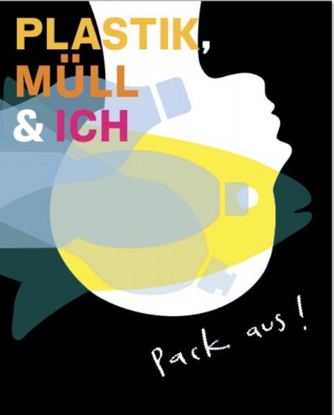 Pack aus! - Plastik, Müll & Ich