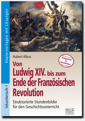 Von Ludwig XIV bis zum Ende der Französischen Revolution