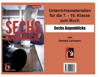 Unterrichtsmaterial zu Sechs Augenblicke