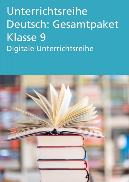 Unterrichtsreihe Deutsch: Gesamtpaket Klasse 9