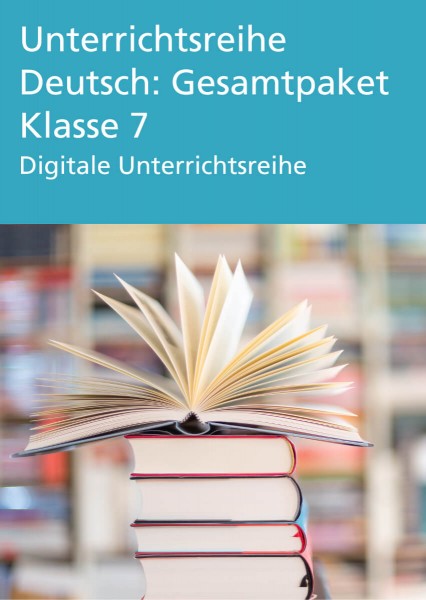 Unterrichtsreihe Deutsch: Gesamtpaket Klasse 7