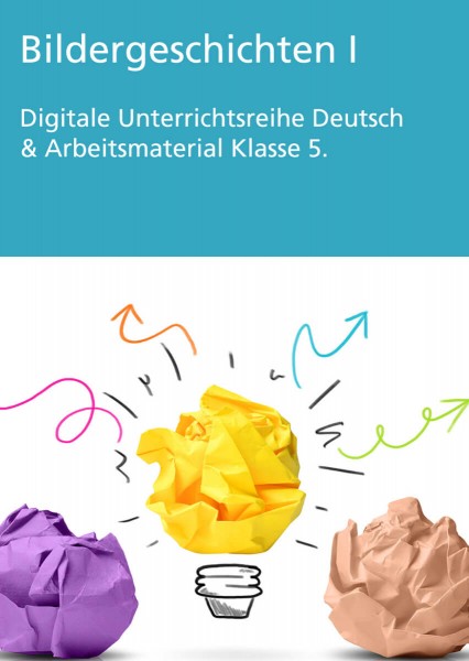 Unterrichtsreihe Deutsch: Bildergeschichten Klasse 5